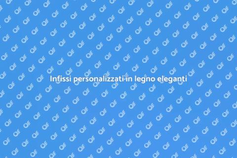 Infissi in legno su misura di qualità