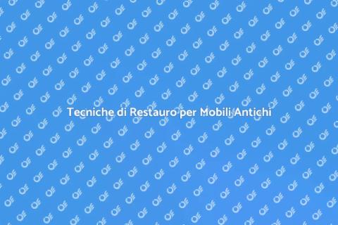 Restaurare Mobili Antichi di Valore