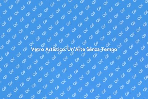 Produzione del Vetro Artistico