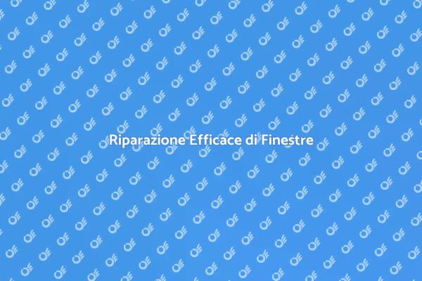 Rinnova il Comfort con Finestre Riparate