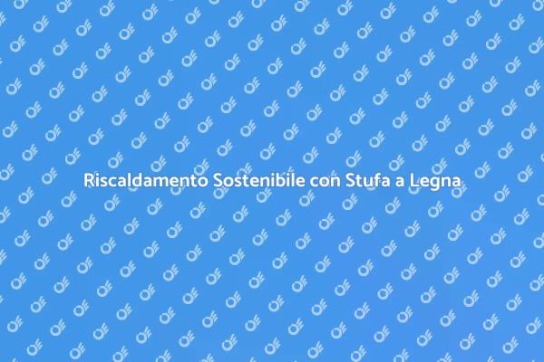 Stufa a Legna: Scegli il Calore Ecologico