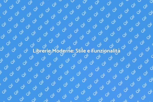 Trasforma i Tuoi Spazi con Librerie Moderne