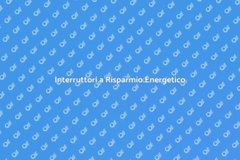 Sostituire un Interruttore Energetico