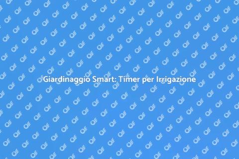 Timer Irrigazione con Controllo Remoto