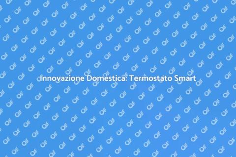 Termostato Smart: Comfort e Efficienza