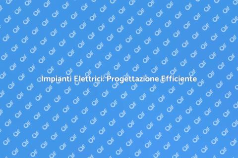 Progettazione Impianti Elettrici