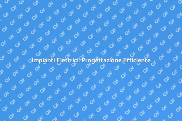 Progettazione Elettrica per Aziende