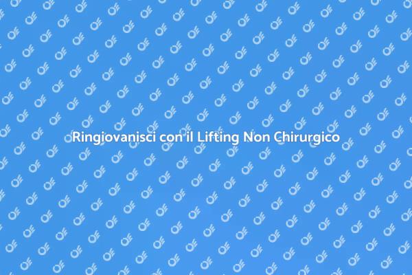 Riscopri la Tua Bellezza Senza Chirurgia