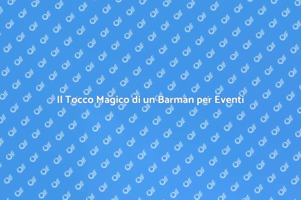 Trasforma il Tuo Evento con un Barman