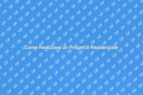 Progetto Residenziale: Guida Completa