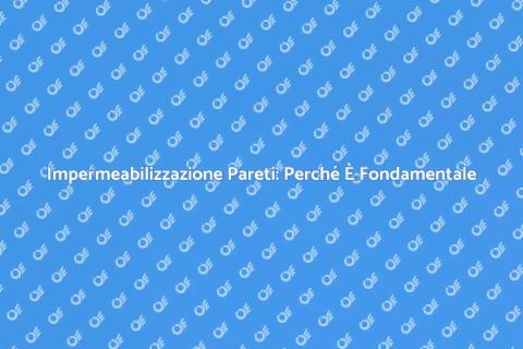 Trattamento Impermeabilizzante Pareti