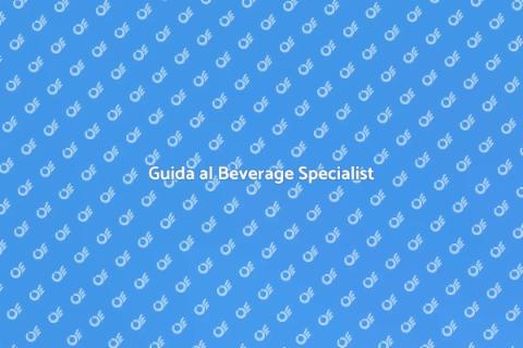Diventare Beverage Specialist Oggi