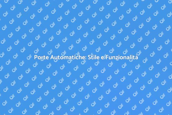 Innovazione con Porte Automatiche a Battente