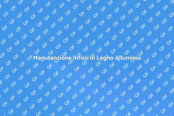 Come Mantenere gli Infissi in Ottimo Stato