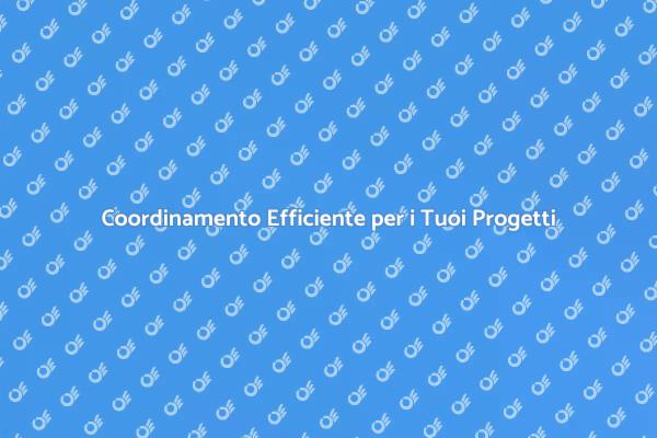 Ottimizza i Tuoi Progetti con Coordinamento