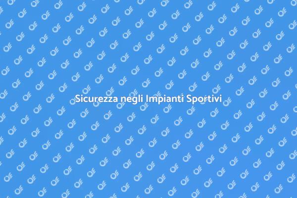 Sicurezza nei Luoghi Sportivi
