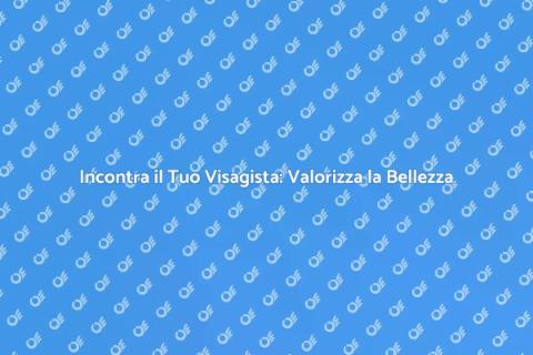 Consulenza Visagista: Trasforma il Tuo Look