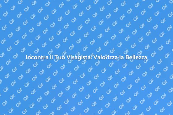 Trasforma il Tuo Look con un Visagista
