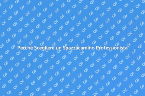 Vantaggi di Assumere uno Spazzacamino