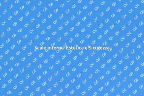 Scale Interne Sicure e Design