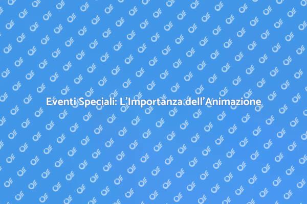 L'Animazione che Rende Indimenticabili gli Eventi