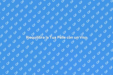 Trattamento Viso Riequilibrante Efficace