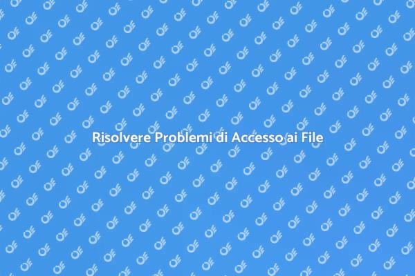 Soluzioni per Accesso ai File