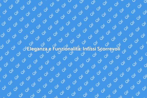 Infissi Scorrevoli: Stile e Risparmio