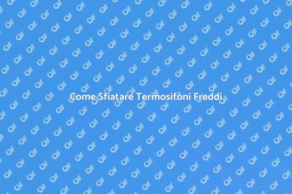 Termosifoni Freddi? Ecco Come Sfiatarli
