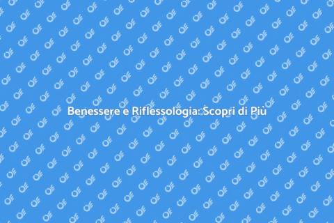 Riflessologia: Benessere su Misura