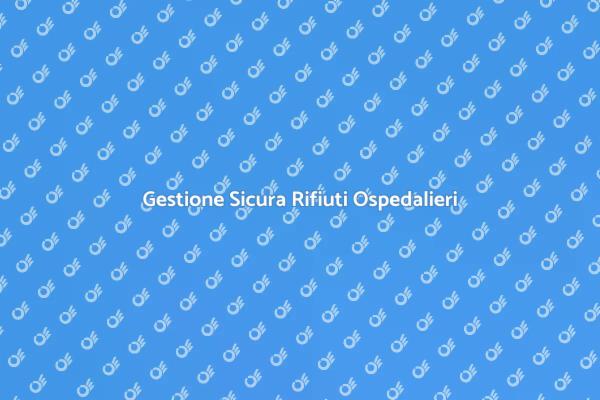 Sicurezza nello Smaltimento Ospedaliero
