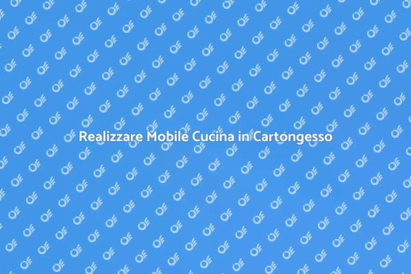 Come Creare un Mobile Cucina in Cartongesso