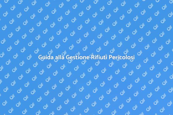 Come Gestire i Rifiuti Pericolosi