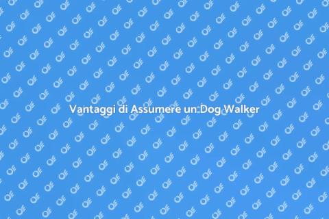 Assumere un Dog Walker: Guida Pratica