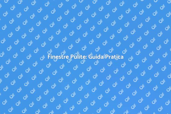 Come Pulire le Finestre in Modo Efficace