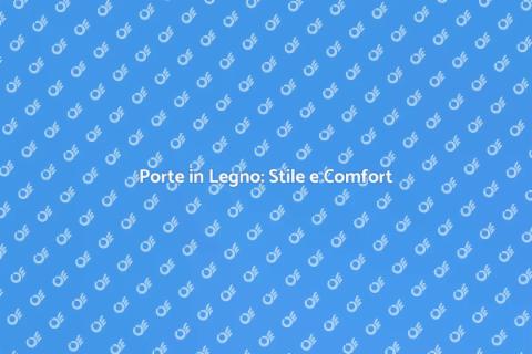 Porte in Legno: Eleganza e Calore