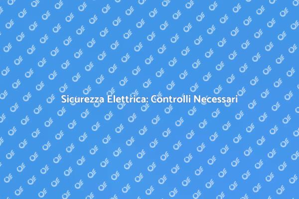 Rete Elettrica: Importanza della Sicurezza