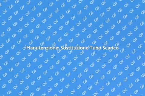 Sostituzione Tubo Scarico Lavandino