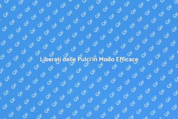 Come Sterminare le Pulci Efficacemente