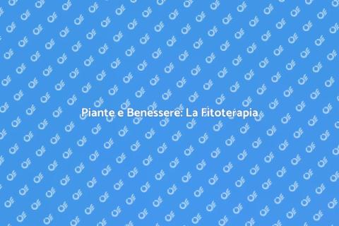 Fitoterapia per il Benessere Naturale