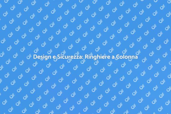 Ringhiere a Colonna: Sicurezza e Stile