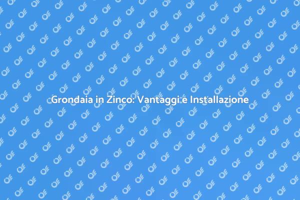 Installare una Grondaia in Zinco