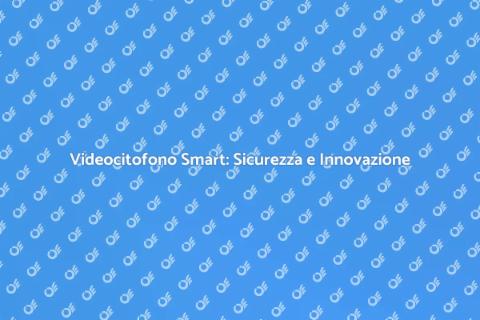 Videocitofono Wireless Smart e Sicuro