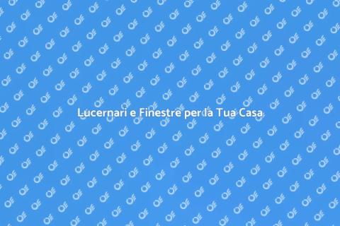 Finestre e Lucernari: Trasforma Casa