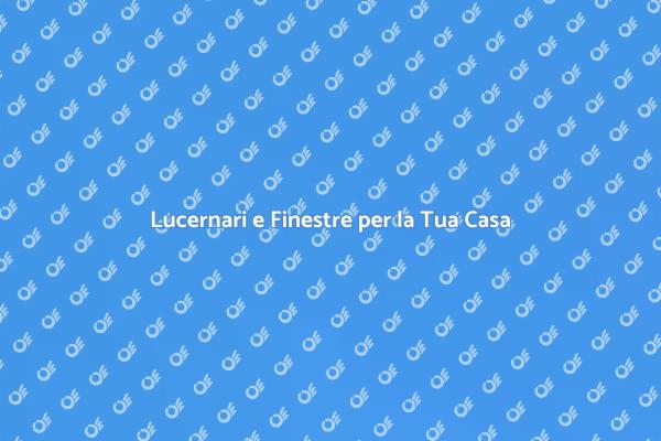 Finestre e Lucernari: Luce e Stile