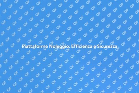 Noleggio Piattaforme per Ogni Progetto
