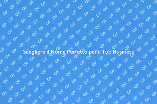 Guida alla Creazione di un Nome Aziendale
