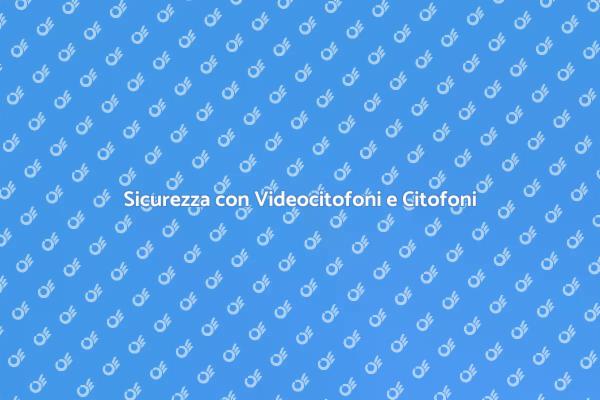 Videocitofoni: Sicurezza e Comodità
