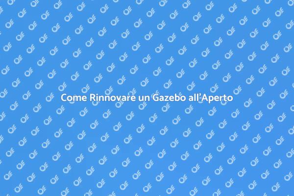 Restauro del Gazebo: Guida Pratica