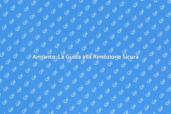 Amianto: Sicurezza e Rimozione Efficace